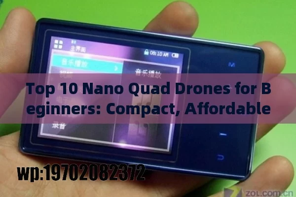 Top 10 Nano Quad Drones for Beginners: Compact, Affordable, and Fun to Fly!