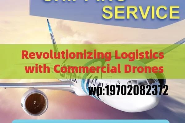 Revolutionizing Logistics with Commercial Drones for Delivery Services