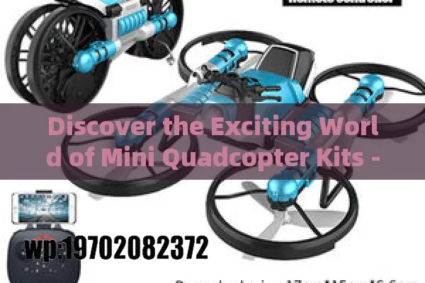 Discover the Exciting World of Mini Quadcopter Kits - Build, Fly, and Customize Your Mini Quadcopter Kit