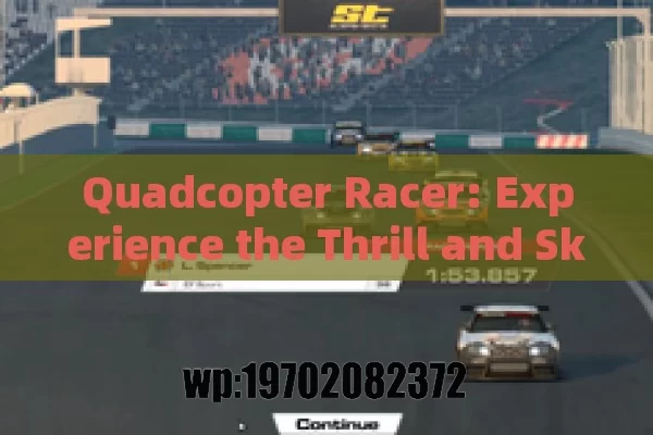 Quadcopter Racer: Experience the Thrill and Skill of Drone Racing