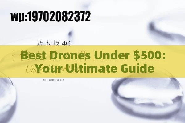 Best Drones Under $500: Your Ultimate Guide