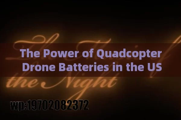 The Power of Quadcopter Drone Batteries in the US