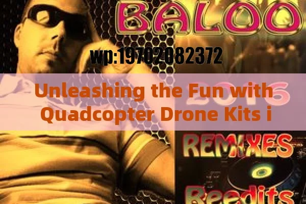 Unleashing the Fun with Quadcopter Drone Kits in the USA