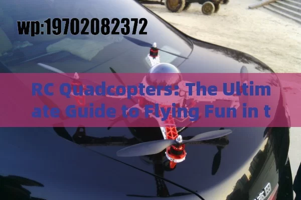 RC Quadcopters: The Ultimate Guide to Flying Fun in the USA