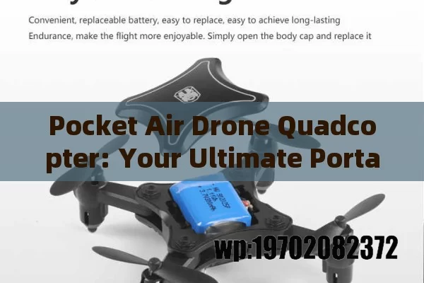 Pocket Air Drone Quadcopter: Your Ultimate Portable Flying Companion