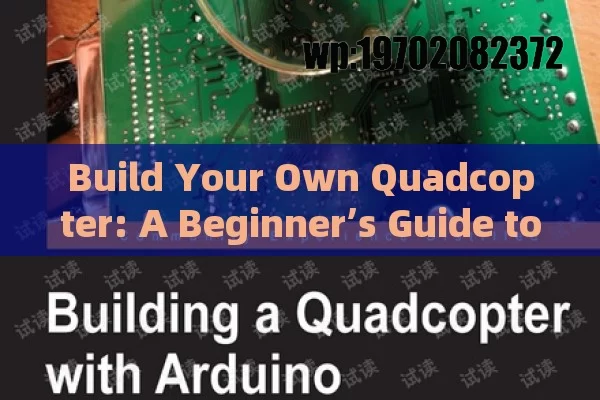 Build Your Own Quadcopter: A Beginner’s Guide to DIY Drone Fun