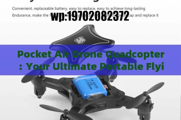 Pocket Air Drone Quadcopter: Your Ultimate Portable Flying Companion