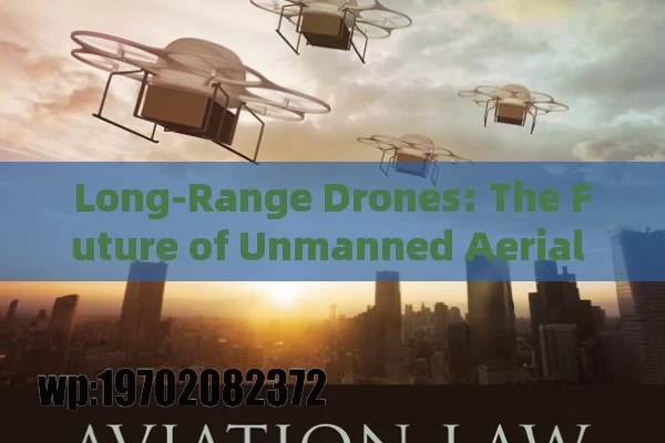 Long-Range Drones: The Future of Unmanned Aerial Vehicles in America