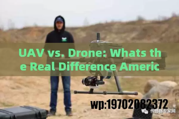 UAV vs. Drone: Whats the Real Difference Americans Ignore?