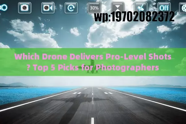 Which Drone Delivers Pro-Level Shots? Top 5 Picks for Photographers